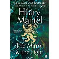 The Mirror and the Light: Longlisted for the Booker Prize 2020 (The Wolf Hall Trilogy)